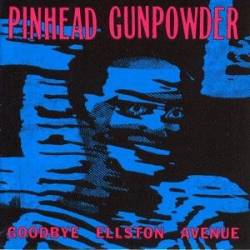 Pinhead Gunpowder : Goodbye Ellston Avenue